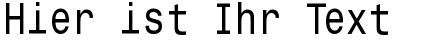 Ihre Vorschau von der Schriftart Monospace Typewriter