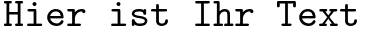 Ihre Vorschau von der Schriftart Latin Modern Mono
