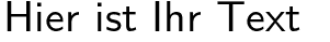 Ihre Vorschau von der Schriftart Latin Modern Sans