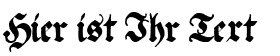 Ihre Vorschau von der Schriftart Ehmcke Federfraktur