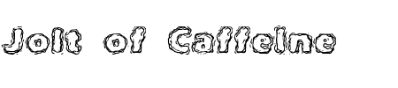 Schriftart Jolt of Caffeine: Mehr Infos & Vorschau Generator TTF: Jolt of Caffeine Schriftart