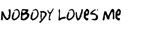 TTF: Nobody Loves Me Schriftart