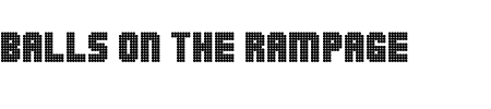 Font Balls on the Rampage: Mehr Infos & Zeichen Übersicht TTF: Balls on the Rampage Font