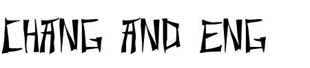 Schriftart Chang And Eng: Mehr Infos & Vorschau Generator TTF: Chang And Eng Schriftart