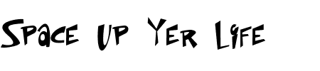 TTF: Space Up Yer Life Schriftart
