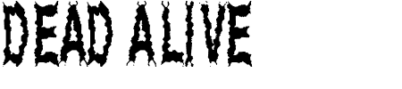 TTF: Dead Alive Schriftart