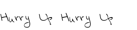 TTF: Hurry Up Schriftart