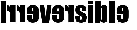 TTF: Irreversible Schriftart