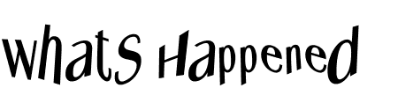 TTF: Whats Happened Schriftart