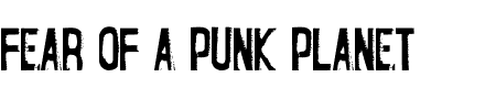 TTF: Fear of a Punk Planet Schriftart