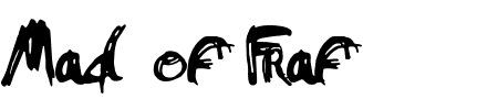 Schrift Mad of Fraf: Mehr Infos & Zeichen Übersicht TTF: Mad of Fraf Schrift