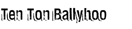 TTF: Ten Ton Ballyhoo Schriftart
