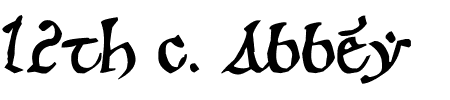 TTF: 12th c. Abbey Schriftart