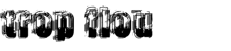 Schriftart trop flou: Mehr Infos & Zeichen Übersicht TTF: trop flou Schriftart