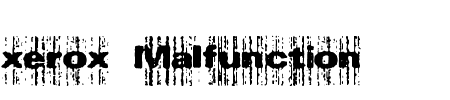 TTF: xerox Malfunction Font