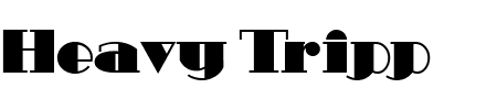 Schriftart Heavy Tripp: Mehr Infos & Vorschau Generator TTF: Heavy Tripp Schriftart