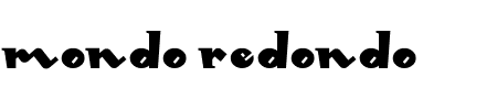 Schriftart mondo redondo: Mehr Infos & Vorschau Generator TTF: mondo redondo Schriftart