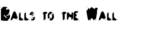 Schriftart Balls to the Wall: Mehr Infos & Vorschau Generator TTF: Balls to the Wall Schriftart