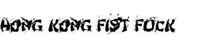 TTF: Hong Kong Fist Fuck Schriftart