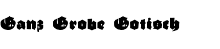 Schriftart Ganz Grobe Gotisch: Mehr Infos & Vorschau Generator TTF: Ganz Grobe Gotisch Schriftart