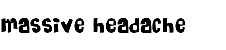 TTF: Massive Headache Schriftart