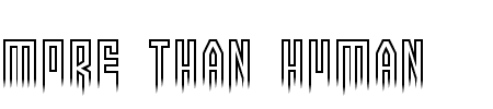 TTF: More than human Font