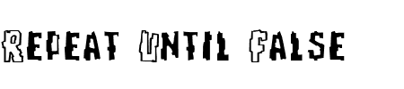 TTF: Repeat Until False Schriftart