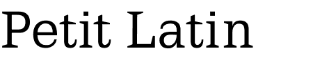 Schriftart Petit Latin: Mehr Infos & Vorschau Generator TTF: Petit Latin Schriftart