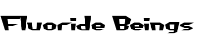 Schriftart Fluoride Beings: Mehr Infos & Vorschau Generator TTF: Fluoride Beings Schriftart