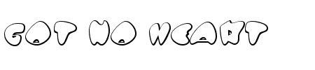 Schriftart Got no heart: Mehr Infos & Vorschau Generator TTF: Got no heart Schriftart