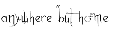 TTF: anywhere but home Schriftart