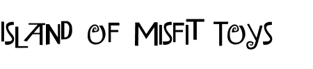 Schriftart Island of Misfit Toys: Mehr Infos & Vorschau Generator TTF: Island of Misfit Toys Schriftart