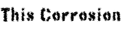 Schriftart This Corrosion: Mehr Infos & Vorschau Generator TTF: This Corrosion Schriftart