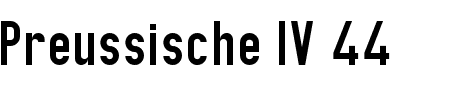 Schriftart Preussische IV 44 Ausgabe 3: Mehr Infos & Vorschau Generator TTF: Preussische IV 44 Ausgabe 3 Schriftart
