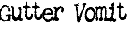 Schriftart Gutter Vomit: Mehr Infos & Zeichen Übersicht TTF: Gutter Vomit Schriftart