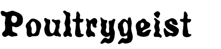 Schriftart Poultrygeist: Mehr Infos & Vorschau Generator TTF: Poultrygeist Schriftart