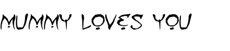 Schriftart Mummy Loves You: Mehr Infos & Vorschau Generator TTF: Mummy Loves You Schriftart