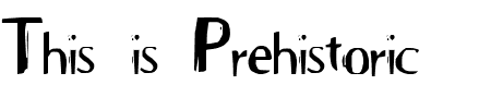 Schriftart Prehistoric: Mehr Infos & Vorschau Generator TTF: Prehistoric Schriftart