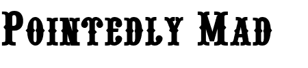 Schriftart Pointedly Mad: Mehr Infos & Vorschau Generator TTF: Pointedly Mad Schriftart