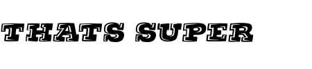 Schriftart Thats Super: Mehr Infos & Vorschau Generator TTF: Thats Super Schriftart