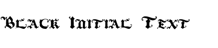 Schriftart Black Initial Text: Mehr Infos & Vorschau Generator TTF: Black Initial Text Schriftart