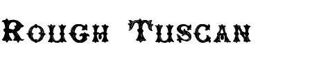 Schriftart Rough Tuscan: Mehr Infos & Vorschau Generator TTF: Rough Tuscan Schriftart