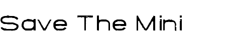 Schriftart Save The Mini: Mehr Infos & Vorschau Generator TTF: Save The Mini Schriftart