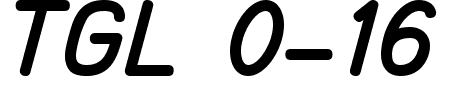 Schriftart TGL 0-16: Mehr Infos & Vorschau Generator TTF: TGL 0-16 Schriftart