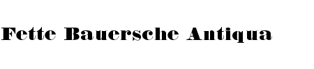 Schriftart Fette Bauersche Antiqua: Mehr Infos & Vorschau Generator TTF: Fette Bauersche Antiqua Schriftart