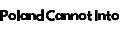 Schriftart Poland Cannot Into: Mehr Infos & Vorschau Generator TTF: Poland Cannot Into Schriftart