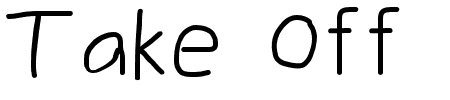 Take Off, Eh Schriftart
