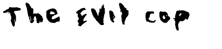 TTF: The Evil Cop Schriftart