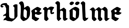 Schriftart Uberhölme: Mehr Infos & Vorschau Generator TTF: Uberhölme Schriftart