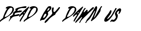 TTF: Dead by Dawn US Schriftart